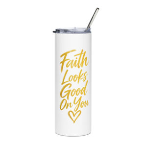 Faith Looks Good On You Tumbler-White