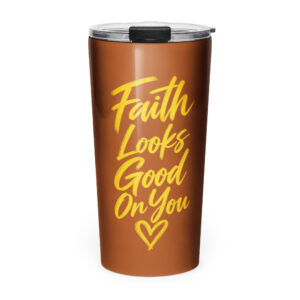Faith Looks Good On You Tumbler-Brown