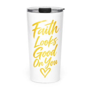 Faith Looks Good On You Tumbler- White