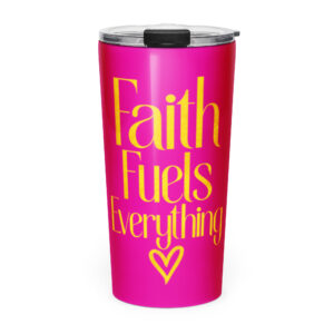 Faith Fuels Everything Tumbler- Pink